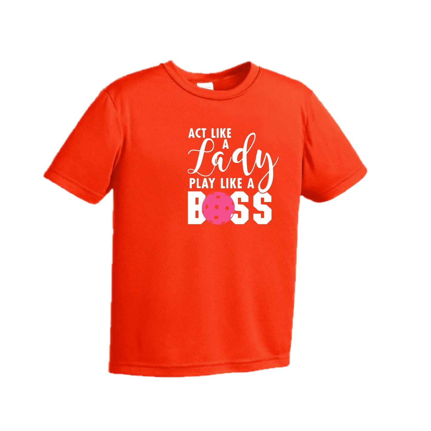 Act Like A Lady Play Like A Boss | Youth Short Sleeve Pickleball Performance T-Shirts | 100% Polyester