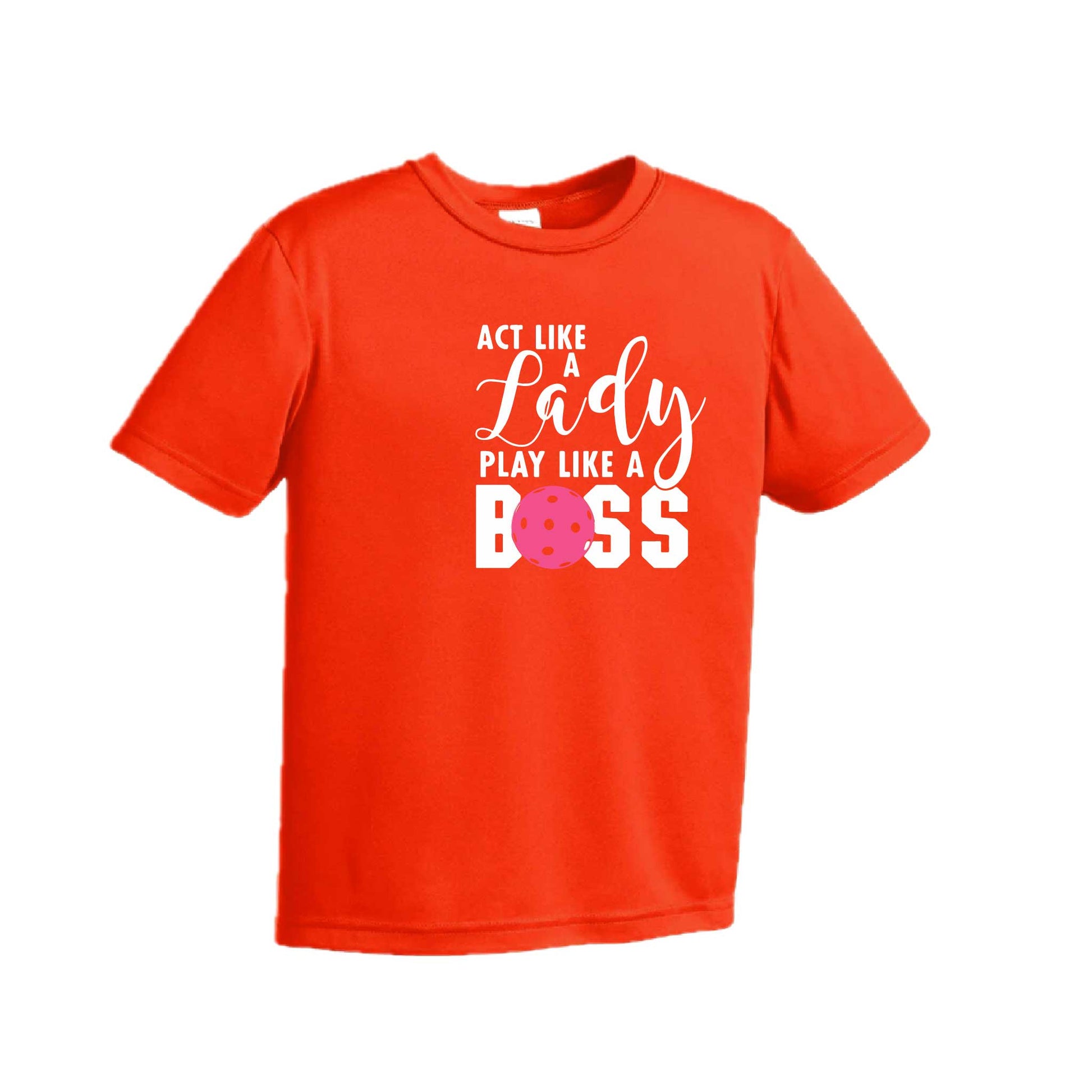 Act Like A Lady Play Like A Boss | Youth Short Sleeve Pickleball Performance T-Shirts | 100% Polyester