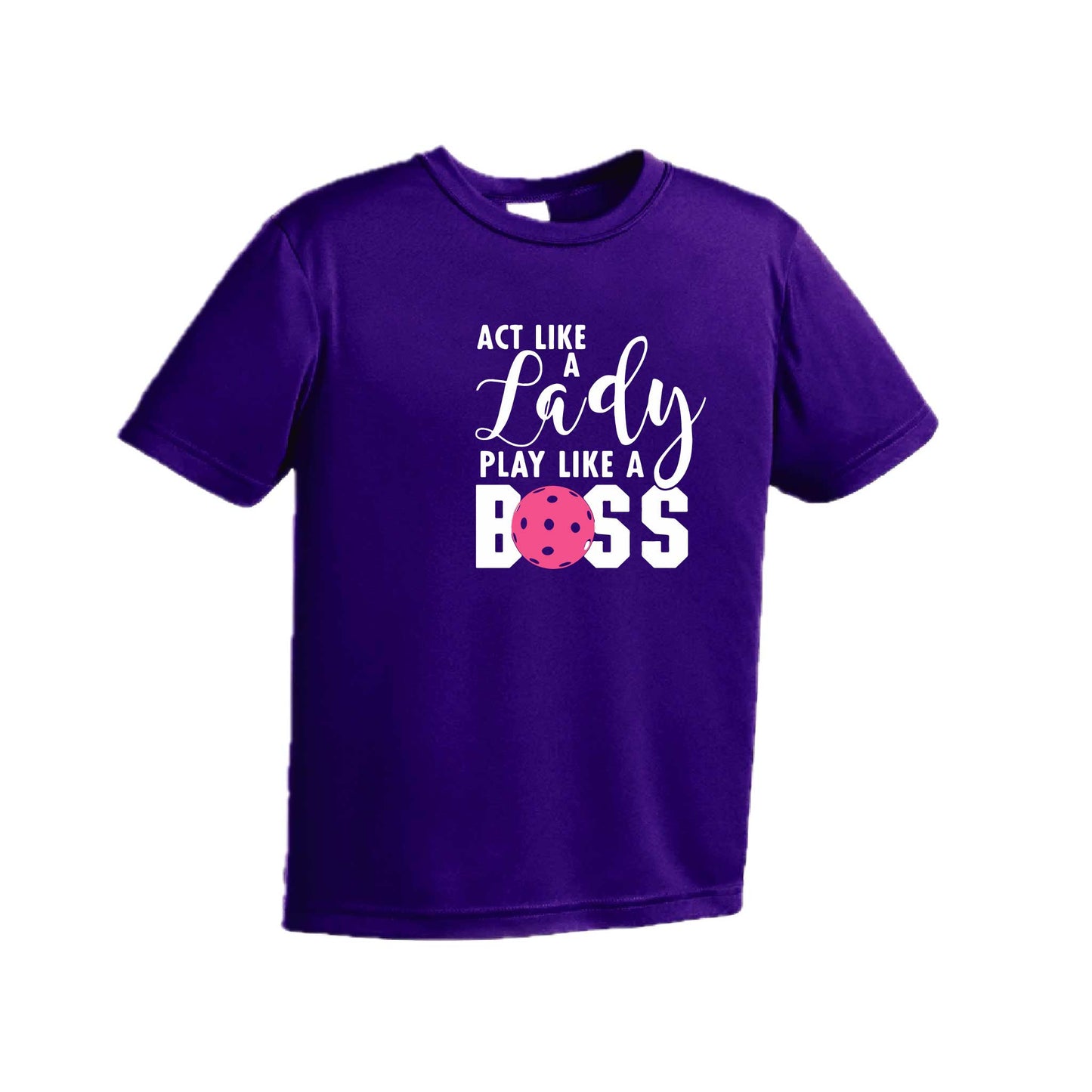Act Like A Lady Play Like A Boss | Youth Short Sleeve Pickleball Performance T-Shirts | 100% Polyester