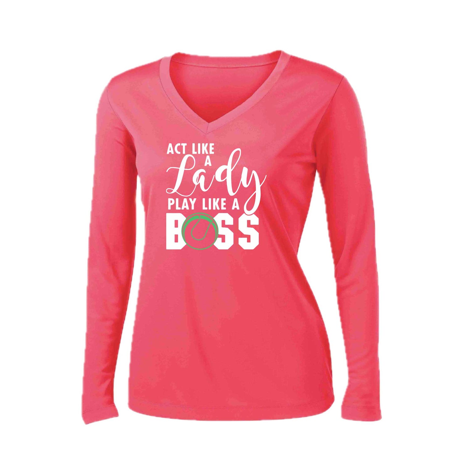 Act Like a Lady Play Like a Boss | Women’s Long Sleeve V-Neck Tennis Performance T-Shirt | 100% Polyester