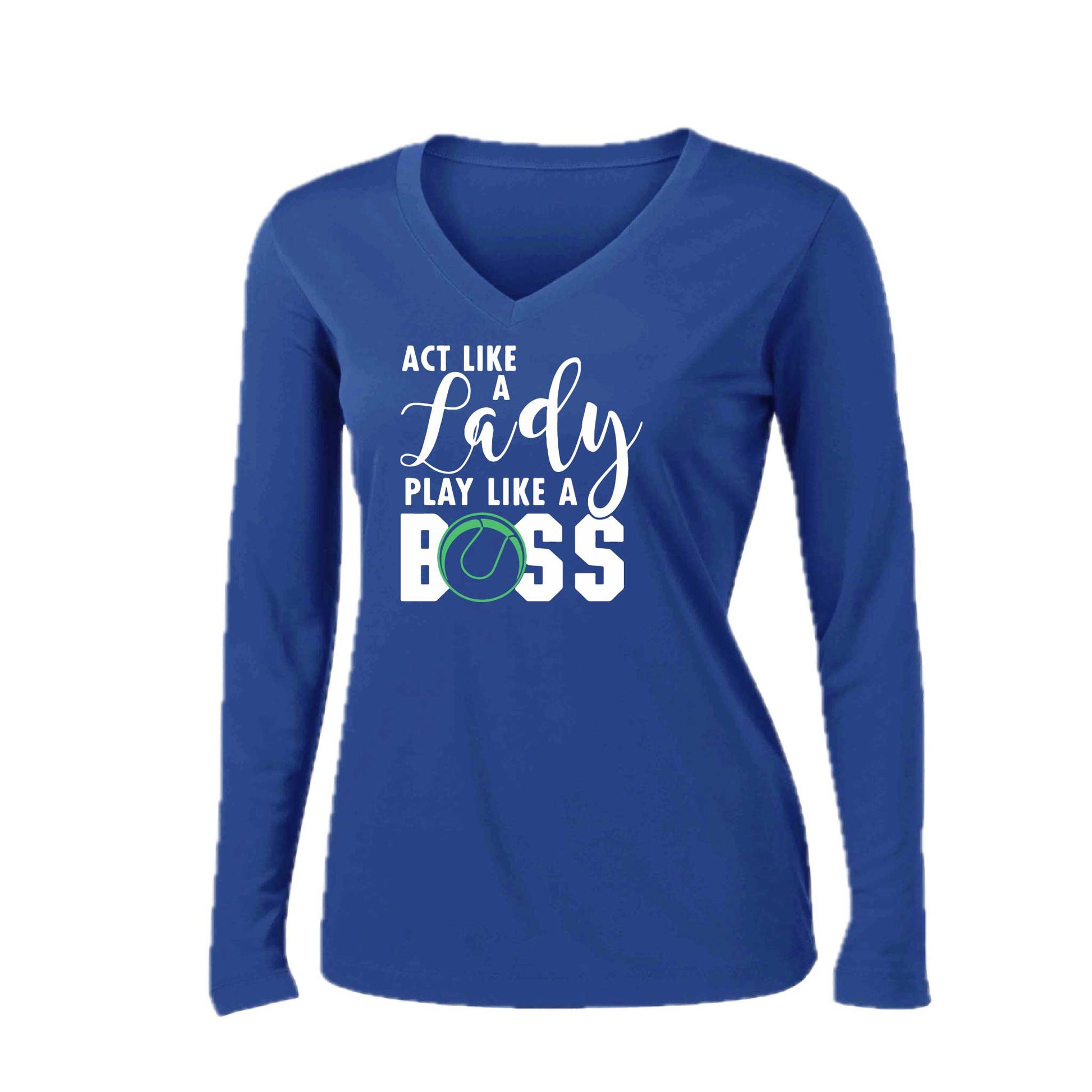 Act Like a Lady Play Like a Boss | Women’s Long Sleeve V-Neck Tennis Performance T-Shirt | 100% Polyester