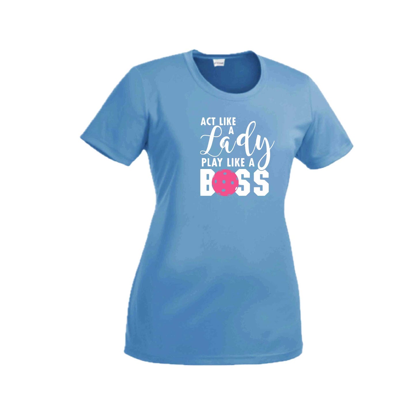 Act Like a Lady Play Like a Boss | Women's Short Sleeve Pickleball Crewneck T-Shirts | 100% Polyester