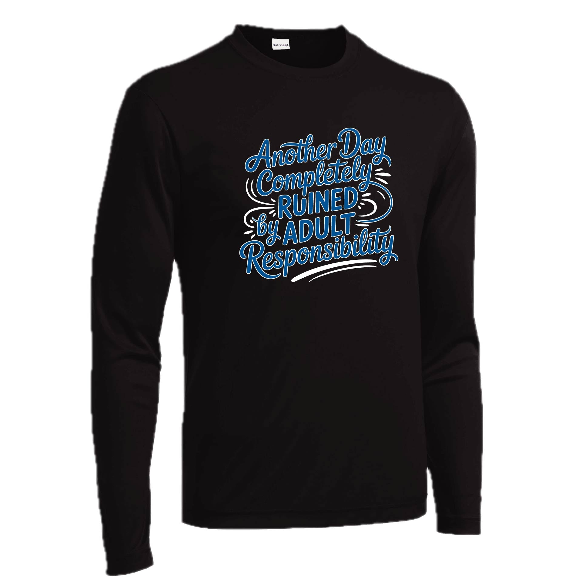 Another Day Ruined Adult Responsibility | Men's Long Sleeve Athletic Performance T-Shirt | 100% Polyester