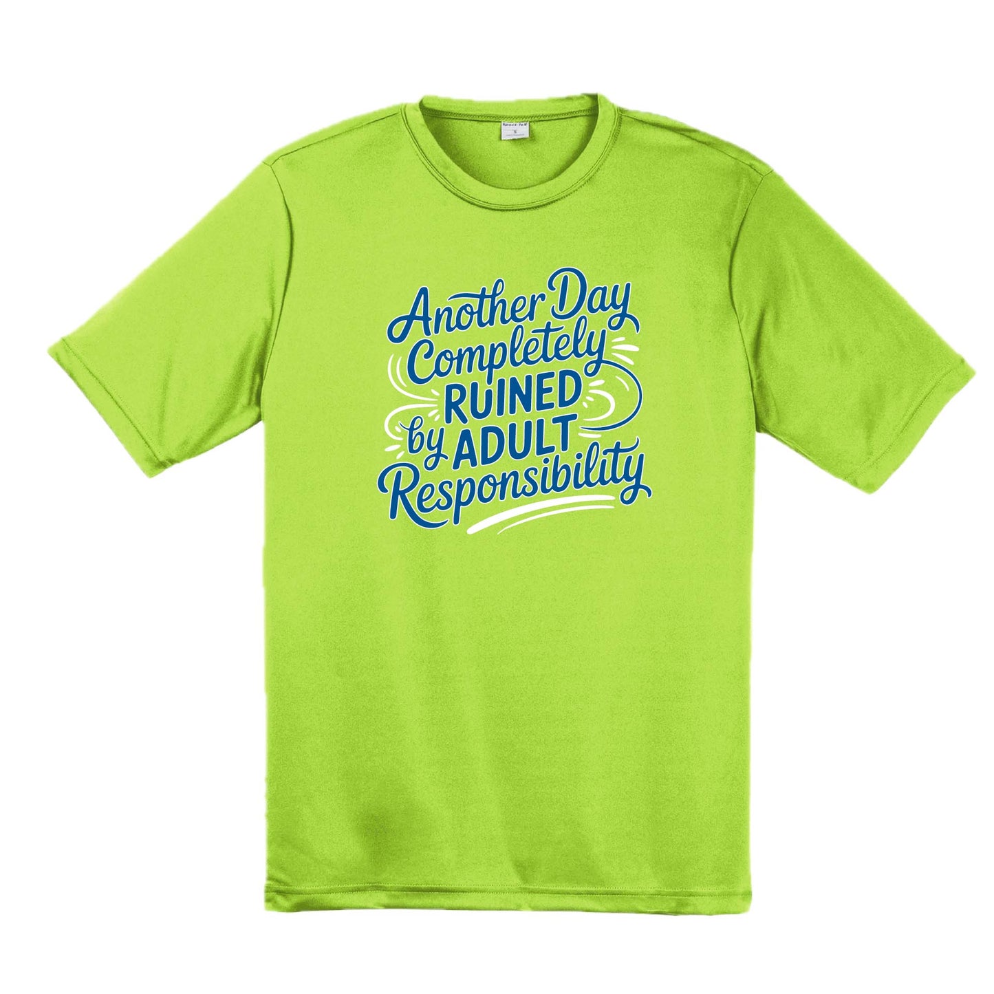 Another Day Ruined Adult Responsibility | Men's Short Sleeve Athletic Performance T-Shirt | 100% Polyester