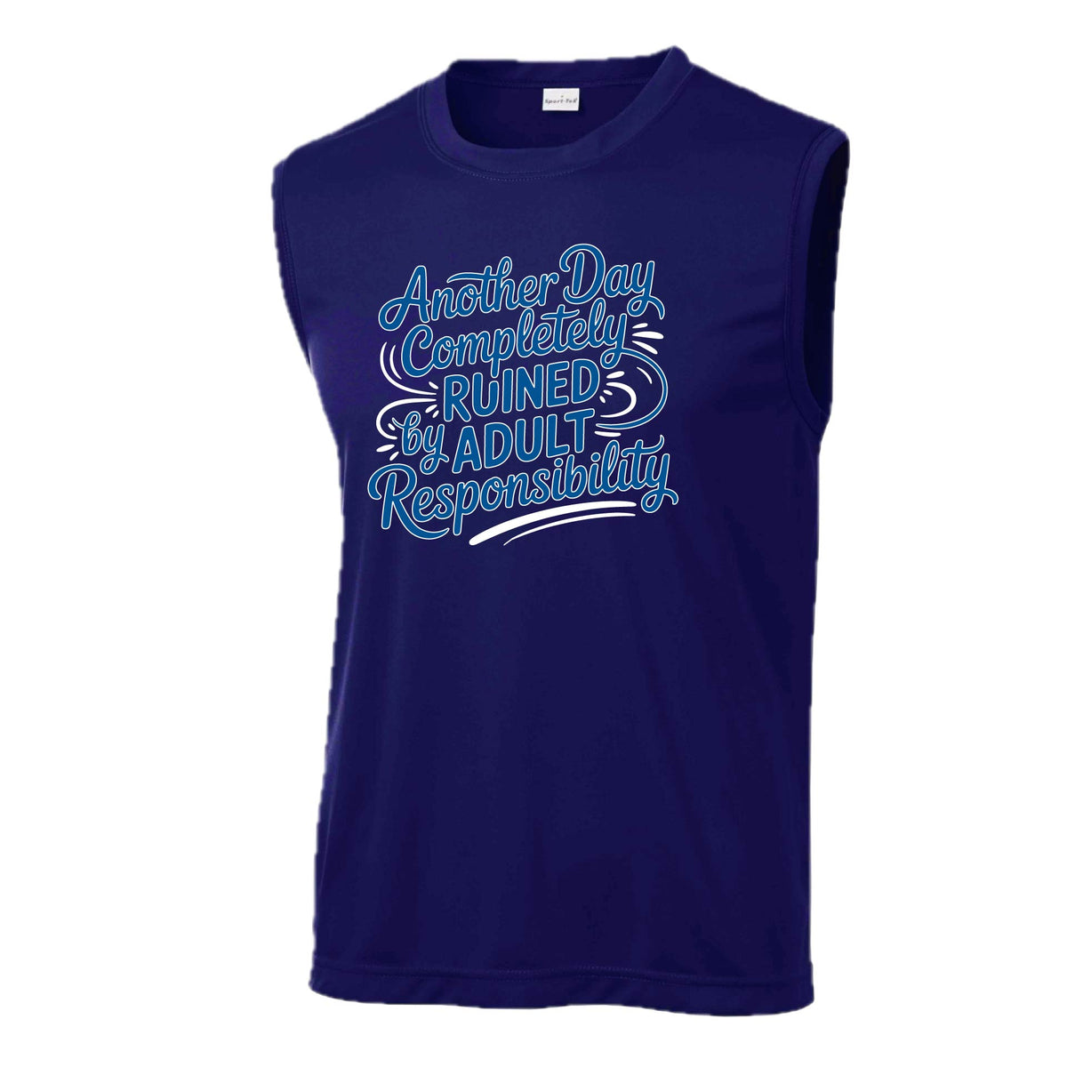 Another Day Ruined Adult Responsibility | Men's Sleeveless Athletic Performance T-Shirt | 100% Polyester