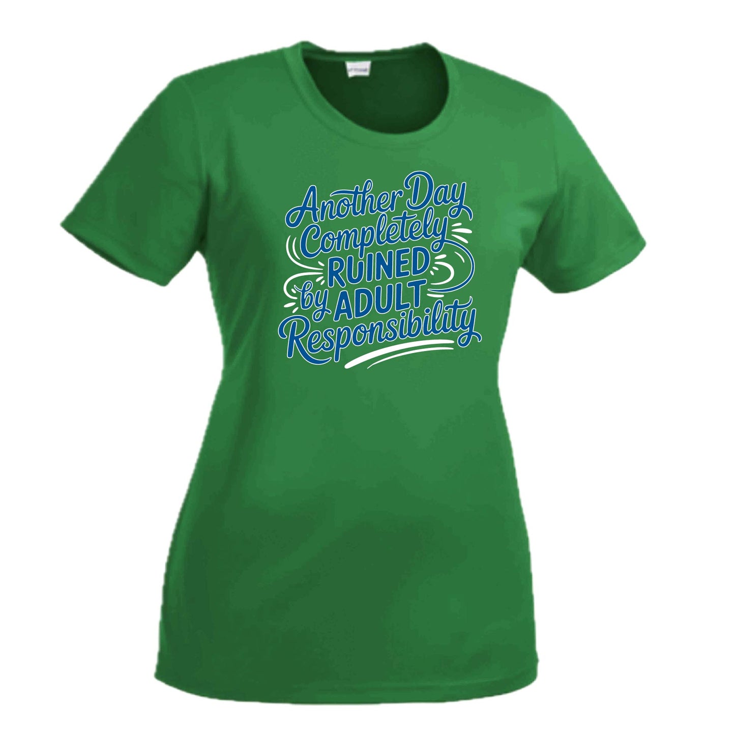 Another Day Ruined Adult Responsibility | Women's Short Sleeve Crewneck T-Shirts | 100% Polyester