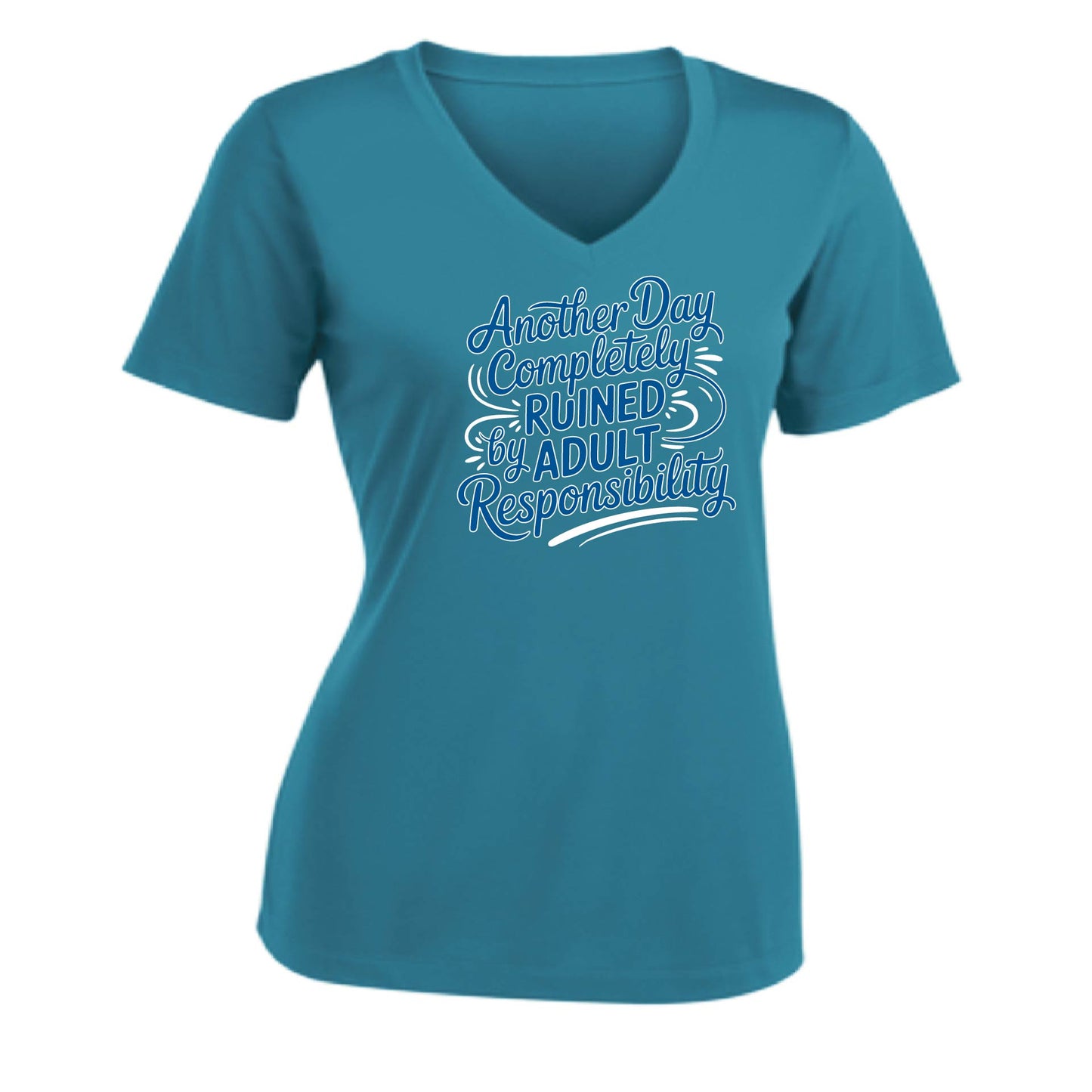 Another Day Ruined Adult Responsibility | Women's Short Sleeve V-Neck Performance T-Shirts | 100% Polyester