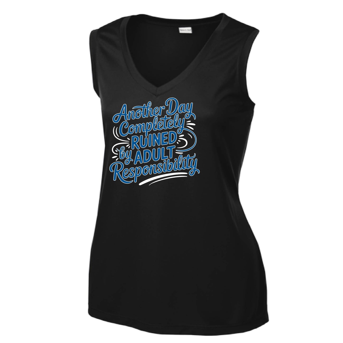 Another Day Ruined Adult Responsibility | Women’s Sleeveless Athletic Performance T-Shirt | 100% Polyester