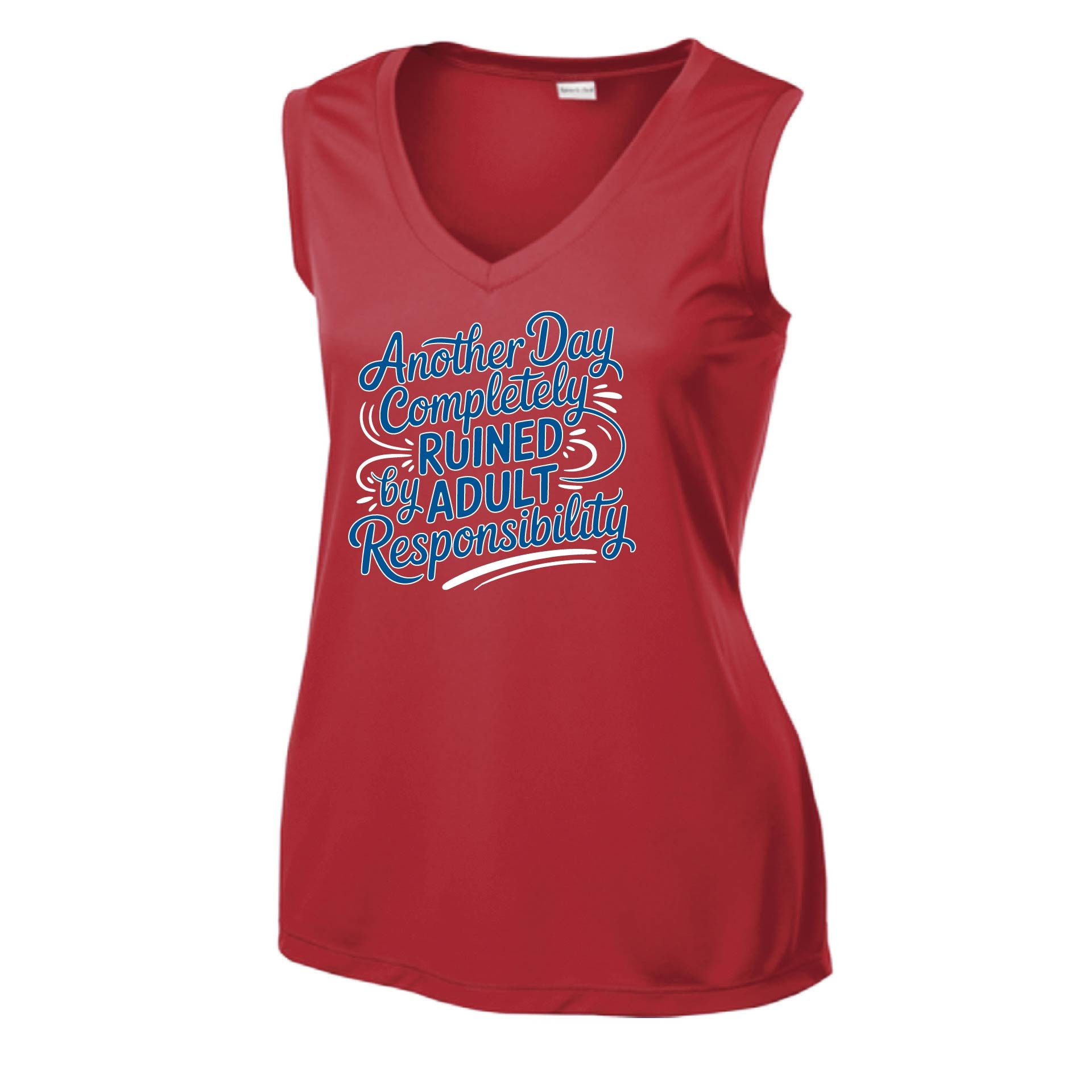 Another Day Ruined Adult Responsibility | Women’s Sleeveless Athletic Performance T-Shirt | 100% Polyester