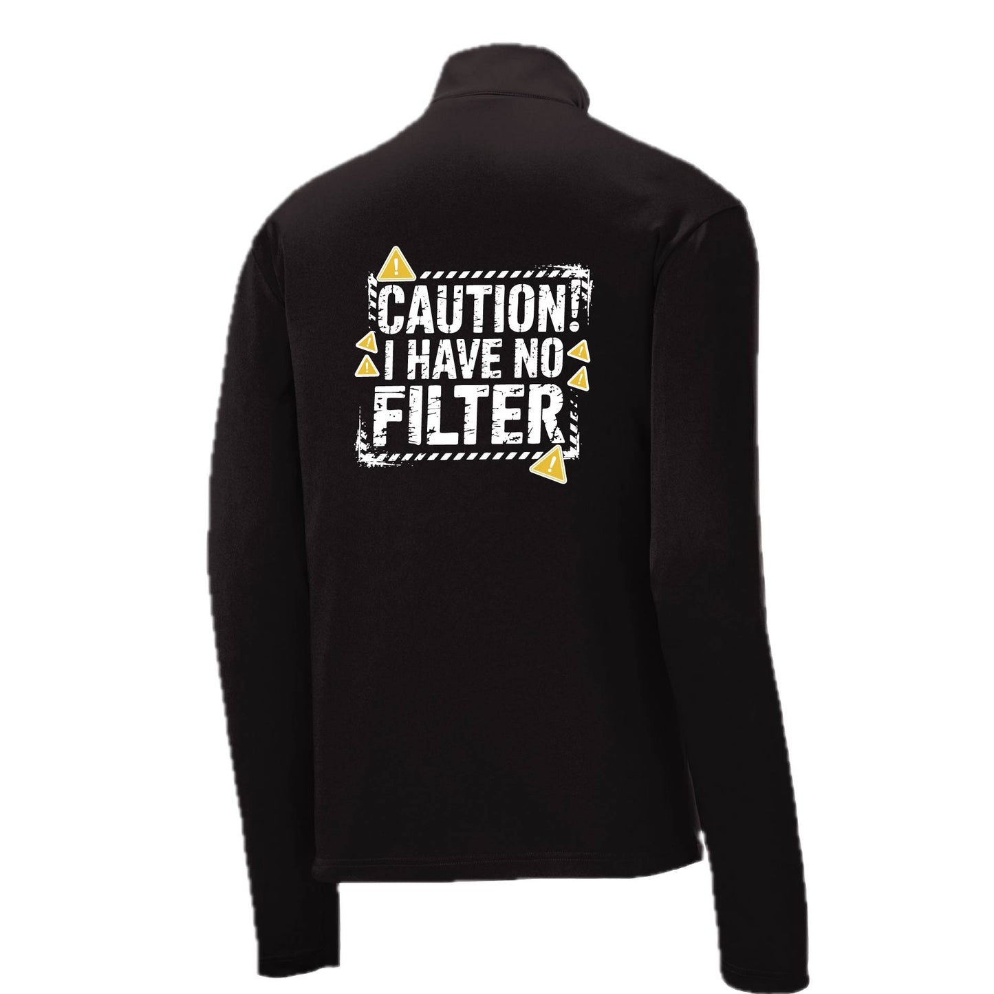 Caution - I Have No Filter | Men's 1/4 Zip Long Sleeve Pullover Athletic Performance Shirt | 100% Polyester
