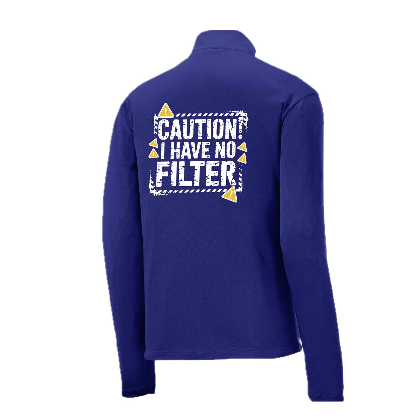 Caution - I Have No Filter | Men's 1/4 Zip Long Sleeve Pullover Athletic Performance Shirt | 100% Polyester