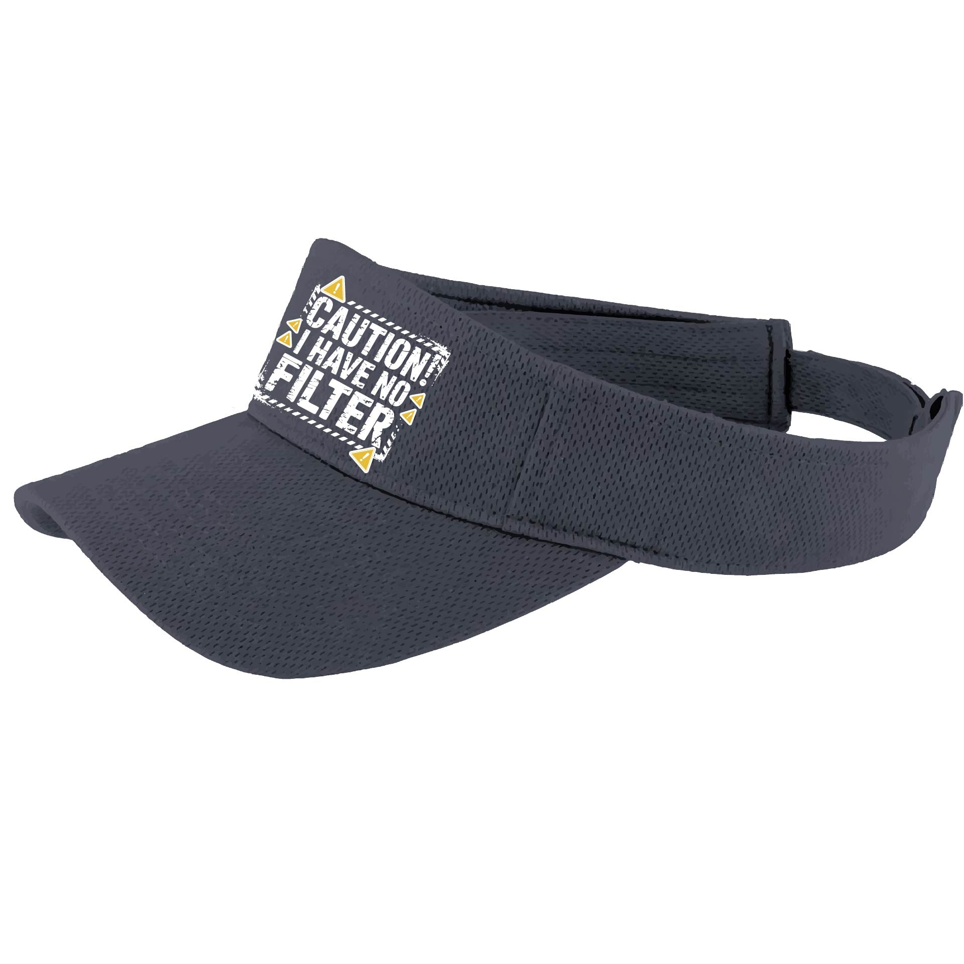 Caution - I Have No Filter | Visors | Moisture Wicking 100% Polyester