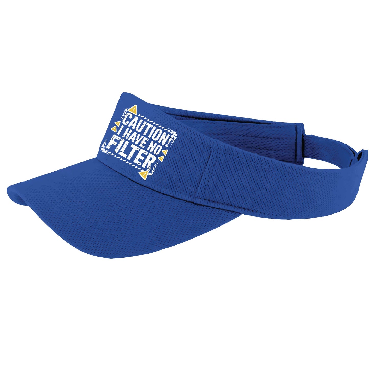 Caution - I Have No Filter | Visors | Moisture Wicking 100% Polyester