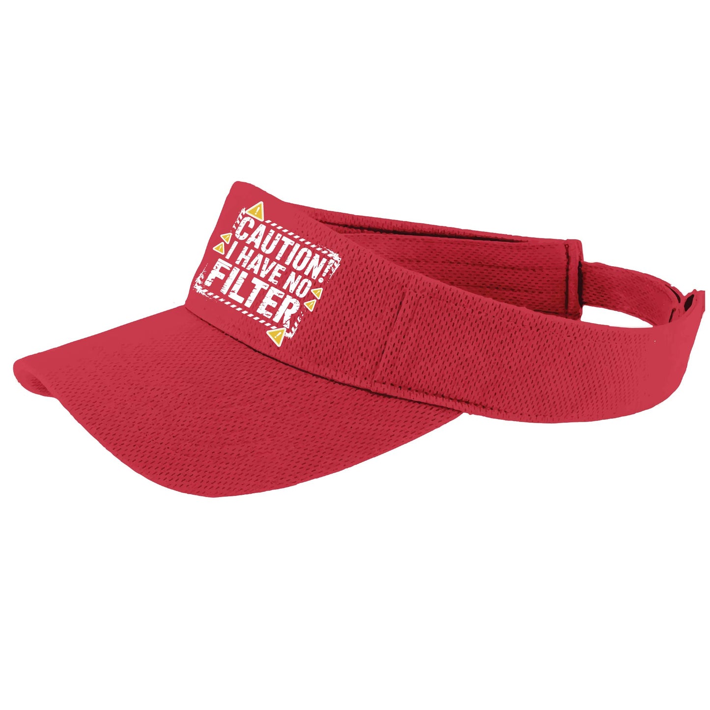 Caution - I Have No Filter | Visors | Moisture Wicking 100% Polyester