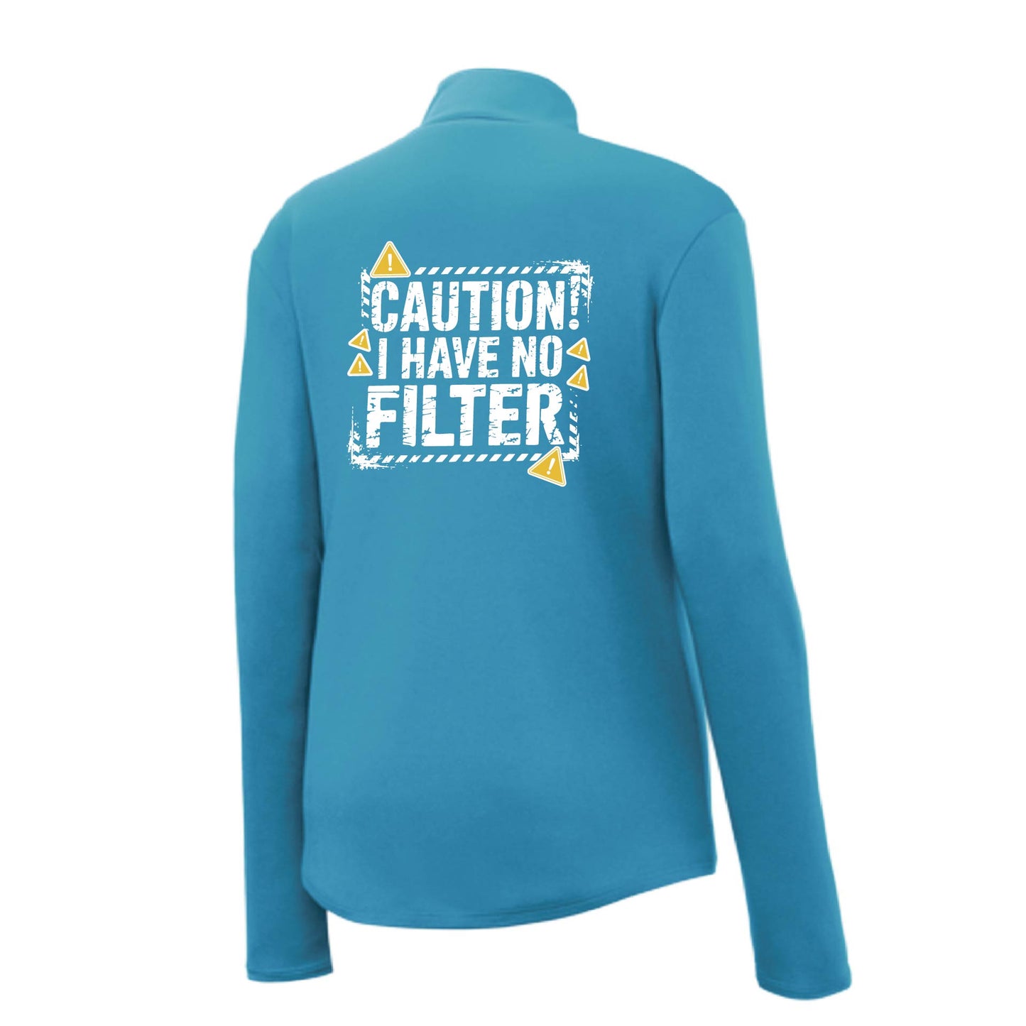 Caution - I Have No Filter | Women's 1/4 Zip Performance Pullover Shirts | 100% Polyester