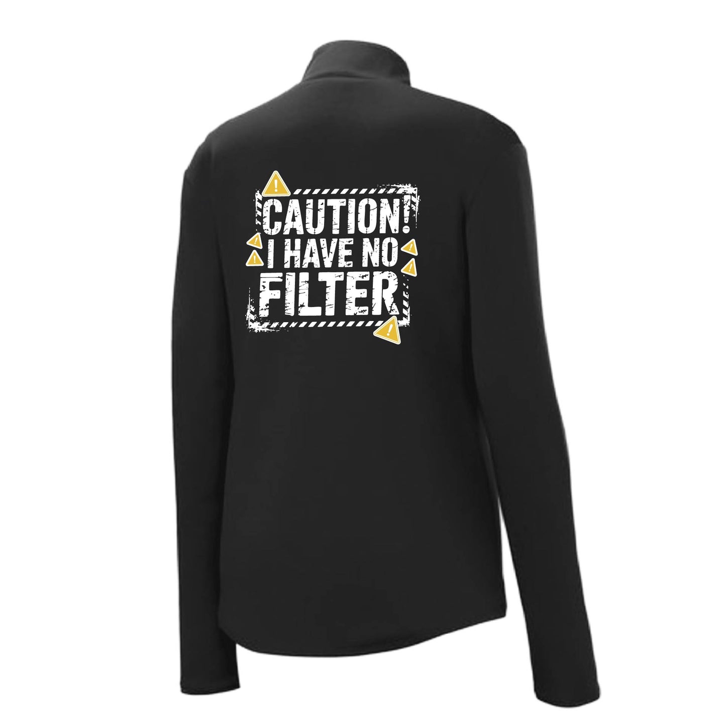 Caution - I Have No Filter | Women's 1/4 Zip Performance Pullover Shirts | 100% Polyester