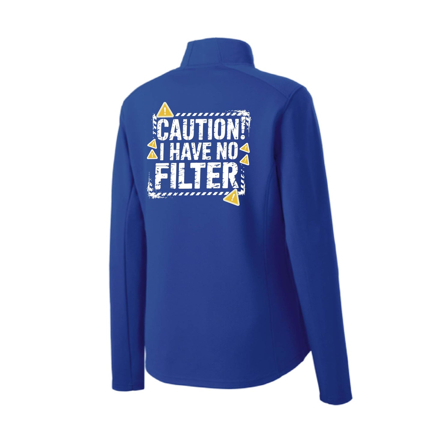 Caution - I Have No Filter | Women's 1/4 Zip Performance Pullover Shirts | 100% Polyester