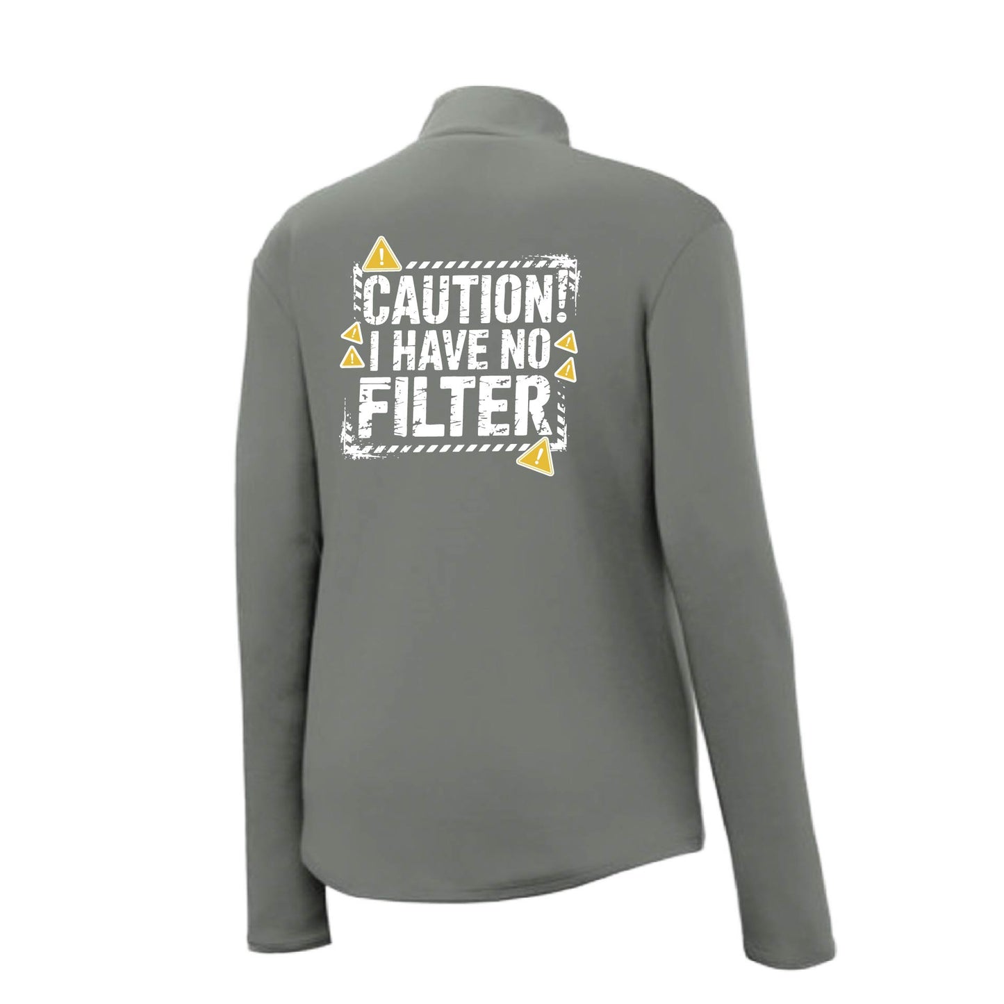 Caution - I Have No Filter | Women's 1/4 Zip Performance Pullover Shirts | 100% Polyester