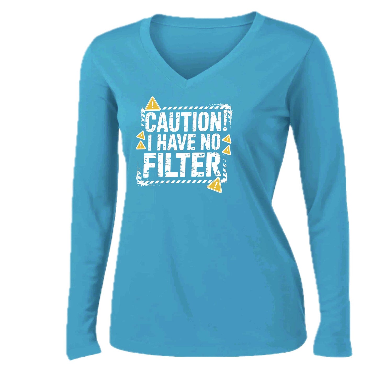 Caution - I Have No Filter | Women’s Long Sleeve V-Neck Performance T-Shirt | 100% Polyester