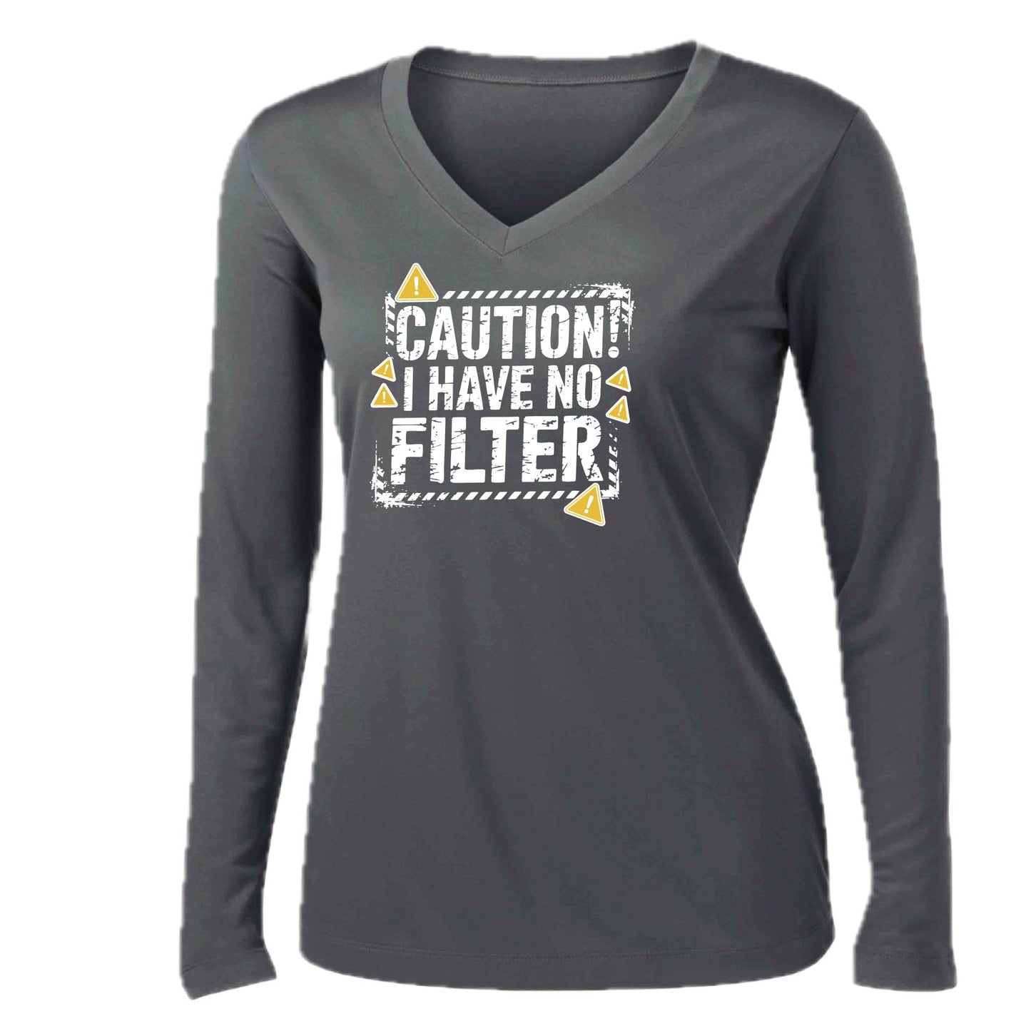 Caution - I Have No Filter | Women’s Long Sleeve V-Neck Performance T-Shirt | 100% Polyester