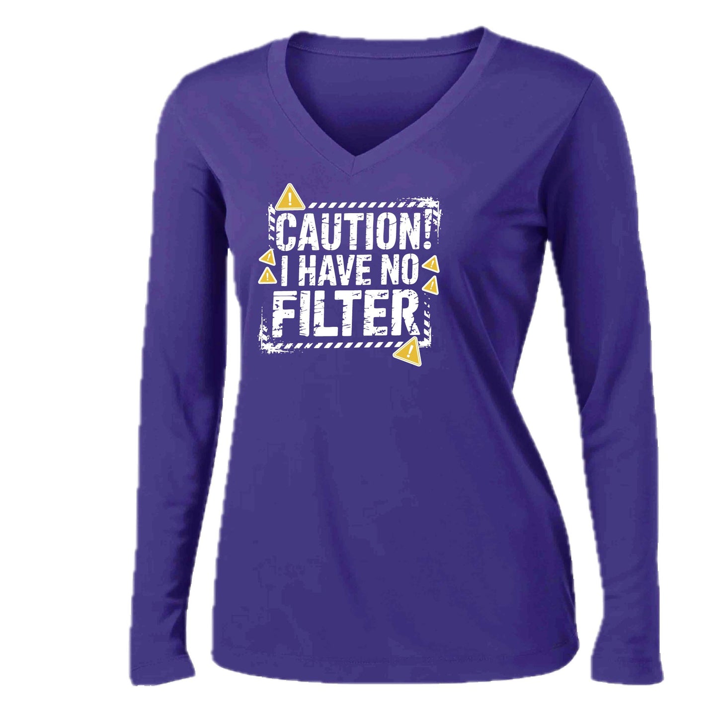 Caution - I Have No Filter | Women’s Long Sleeve V-Neck Performance T-Shirt | 100% Polyester
