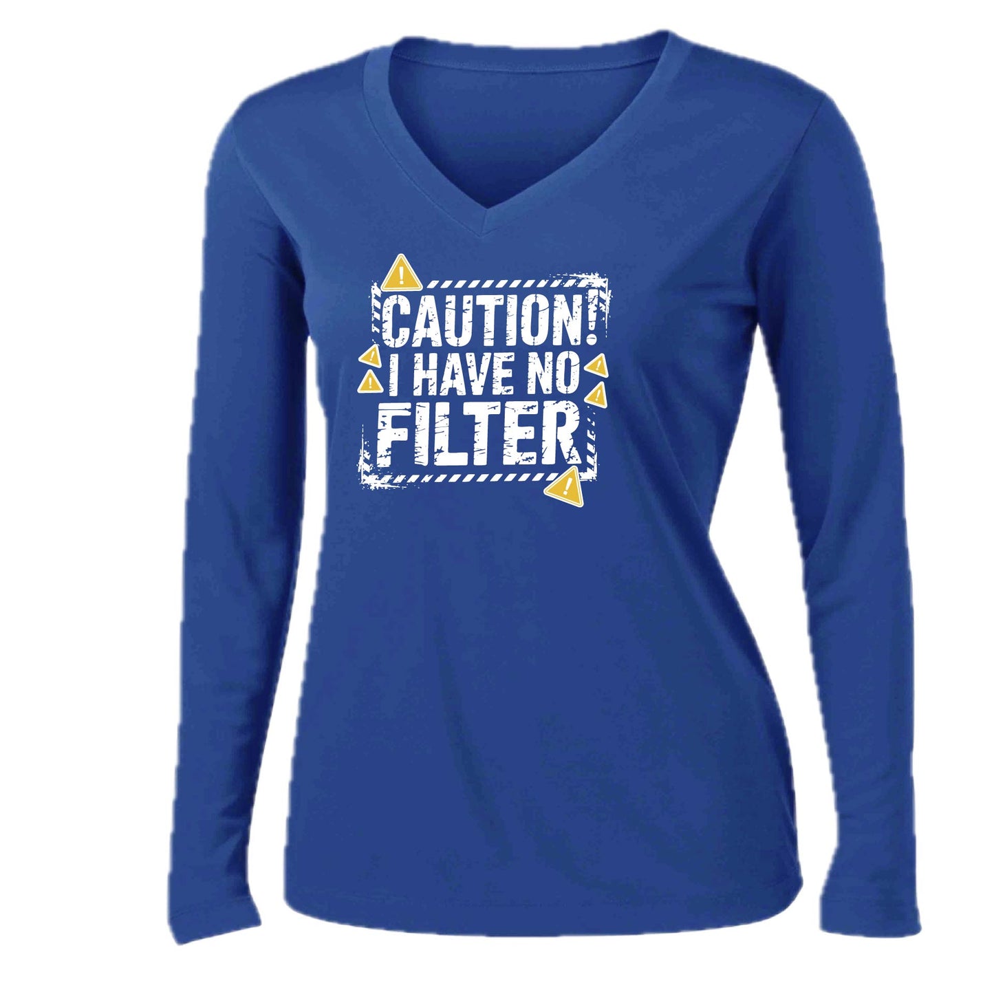 Caution - I Have No Filter | Women’s Long Sleeve V-Neck Performance T-Shirt | 100% Polyester