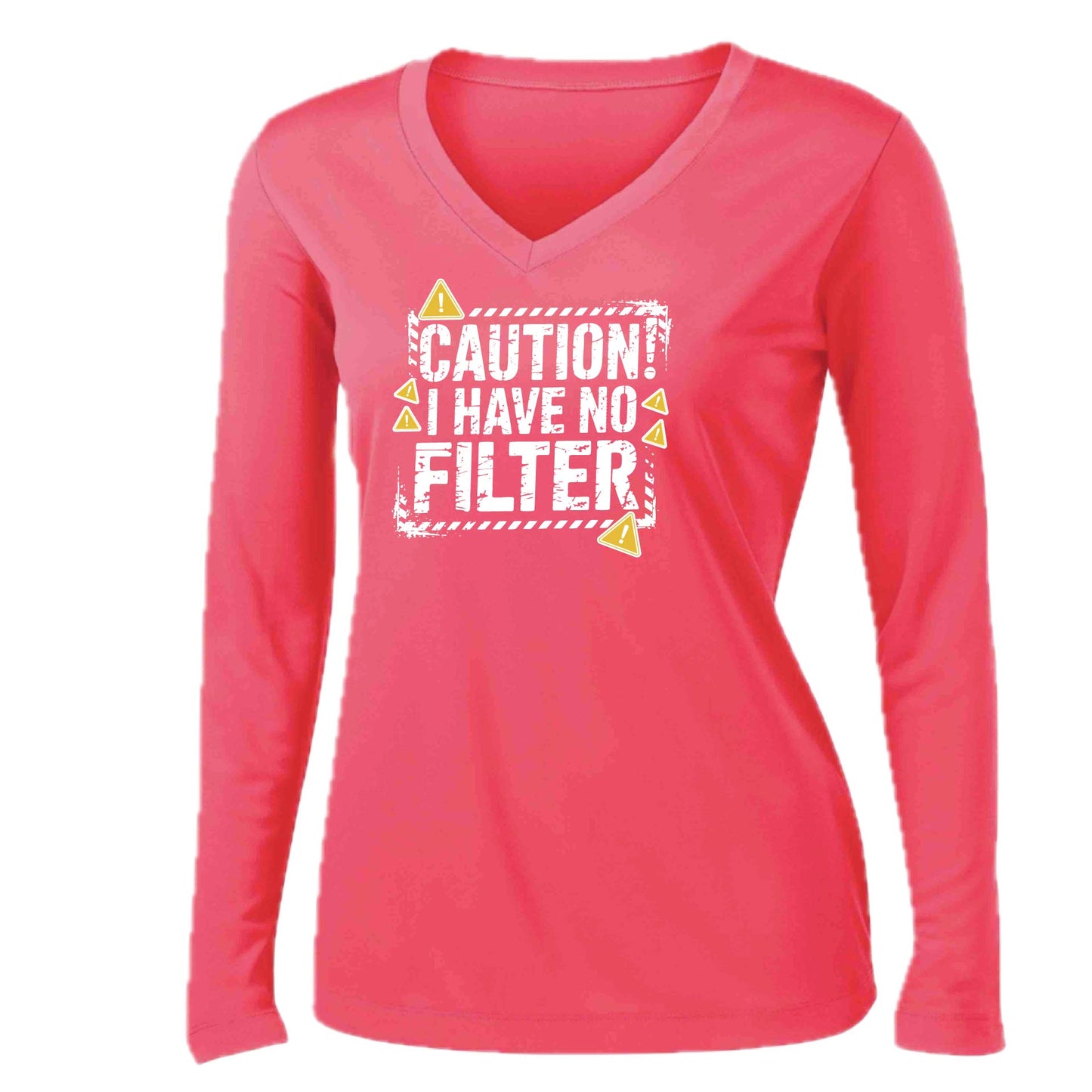 Caution - I Have No Filter | Women’s Long Sleeve V-Neck Performance T-Shirt | 100% Polyester