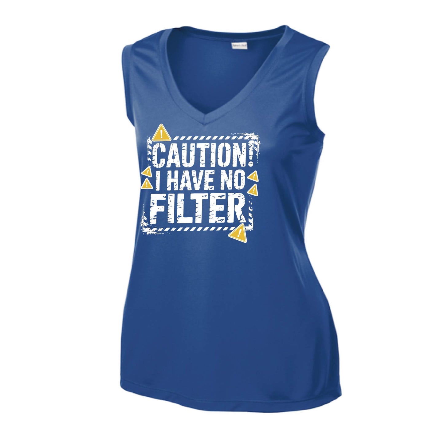 Caution - I Have No Filter | Women’s Sleeveless Athletic Performance T-Shirt | 100% Polyester