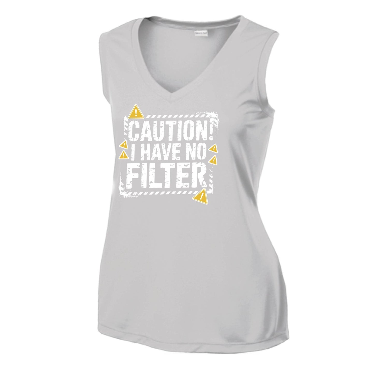 Caution - I Have No Filter | Women’s Sleeveless Athletic Performance T-Shirt | 100% Polyester