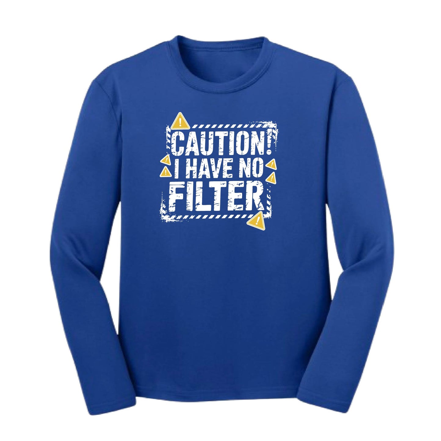 Caution - I Have No Filter | Youth Long Sleeve Performance T-Shirts | 100% Polyester