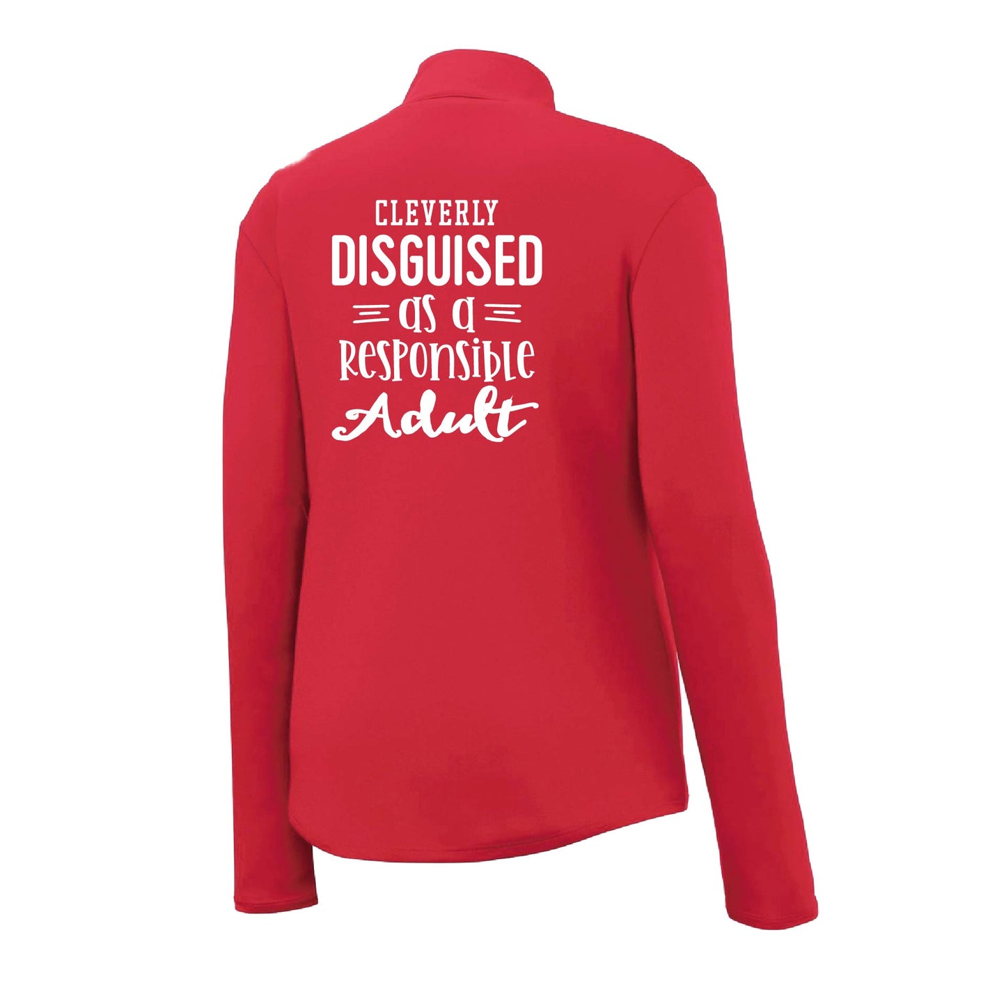 Cleverly Disguised as a Responsible Adult | Women's 1/4 Zip Performance Pullover Shirts | 100% Polyester