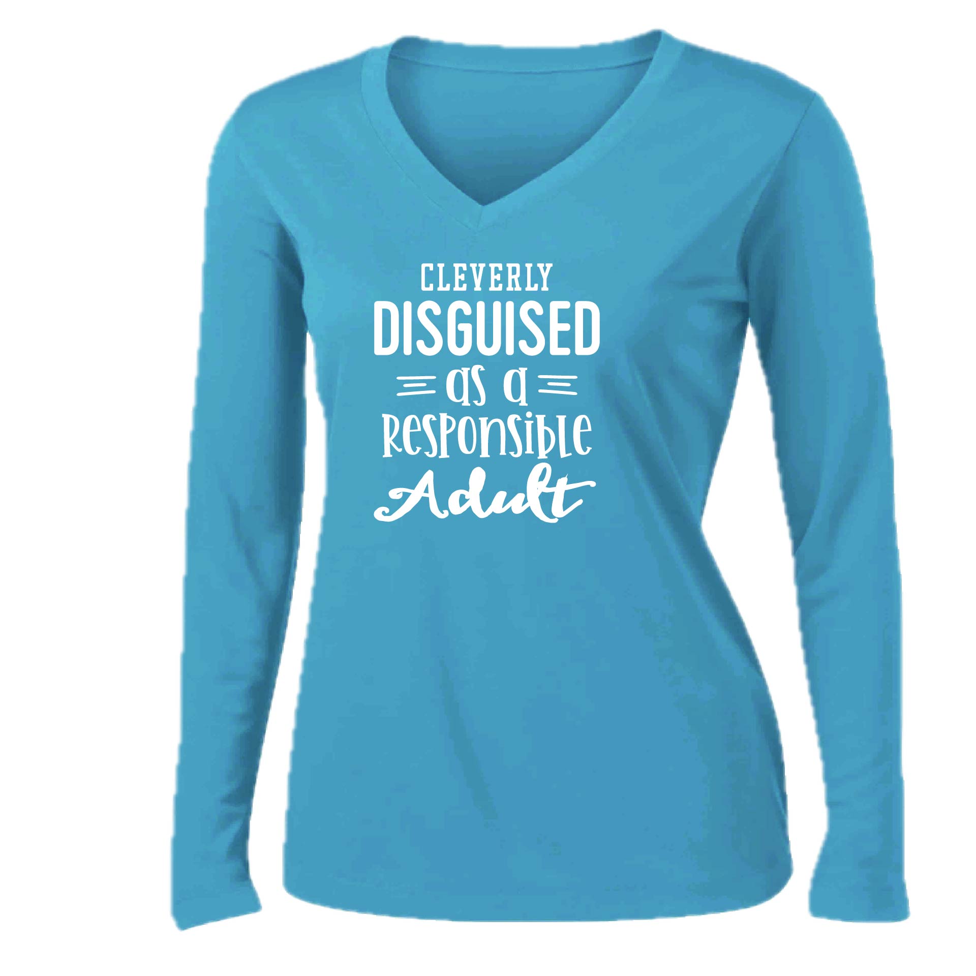 Cleverly Disguised as a Responsible Adult | Women’s Long Sleeve V-Neck Performance T-Shirt | 100% Polyester