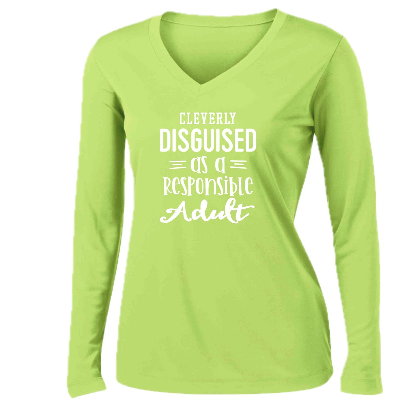 Cleverly Disguised as a Responsible Adult | Women’s Long Sleeve V-Neck Performance T-Shirt | 100% Polyester