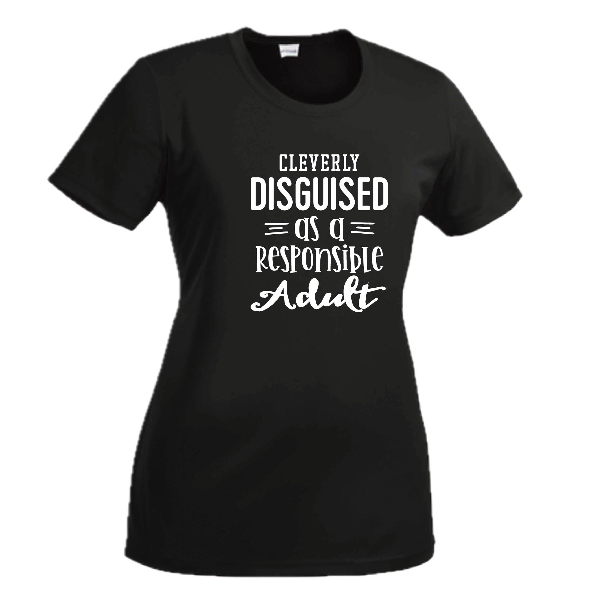 Cleverly Disguised as a Responsible Adult | Women's Short Sleeve Crewneck T-Shirts | 100% Polyester