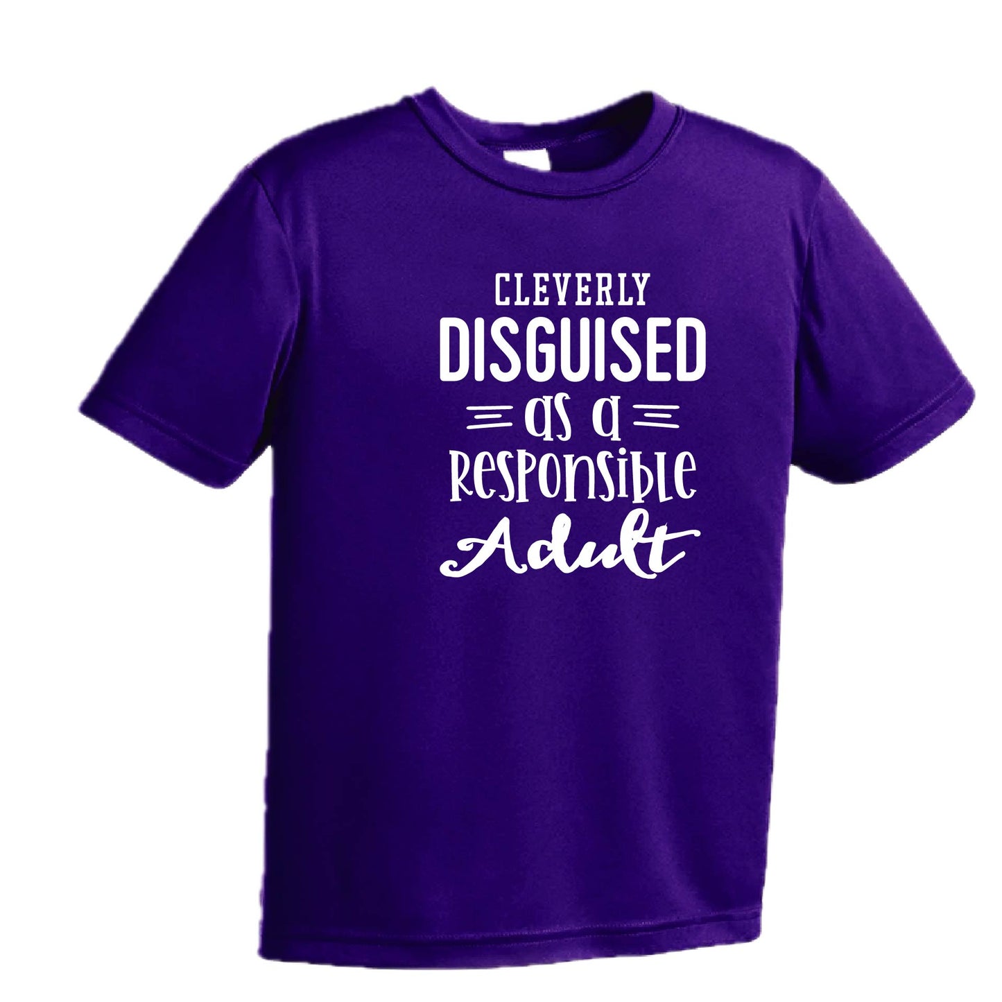 Cleverly Disguised as a Responsible Adult | Youth Short Sleeve Performance T-Shirts | 100% Polyester