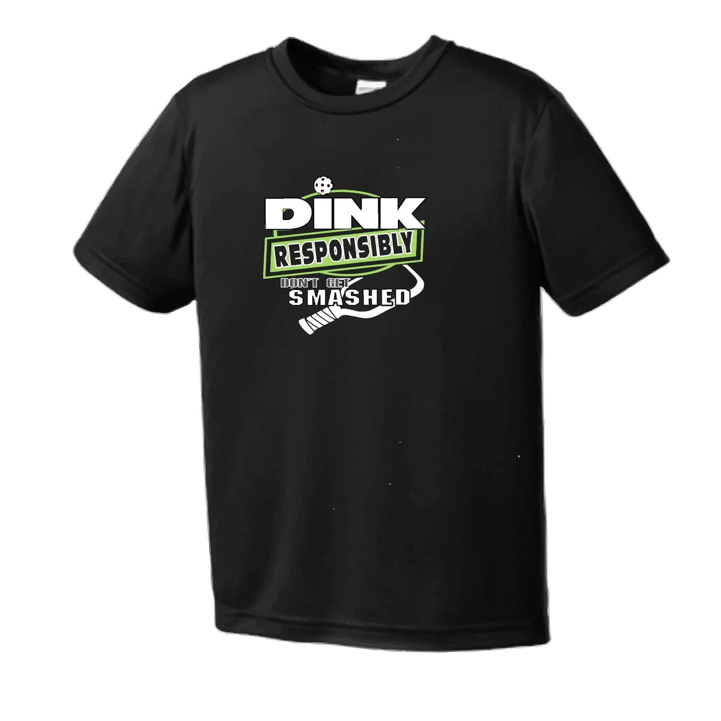 Dink Responsibly Don't Get Smashed | Men's Short Sleeve Pickleball Performance T-Shirt | 100% Polyester