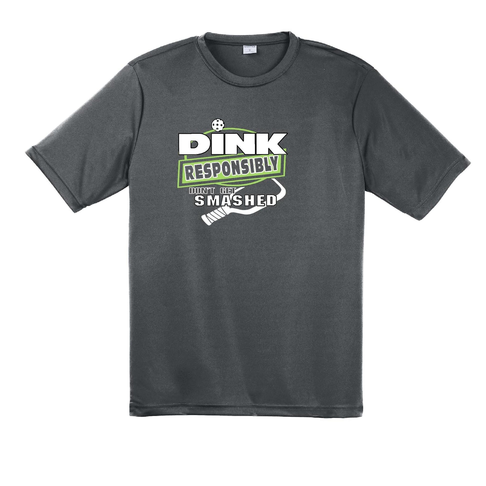 Dink Responsibly Don't Get Smashed | Men's Short Sleeve Pickleball Performance T-Shirt | 100% Polyester