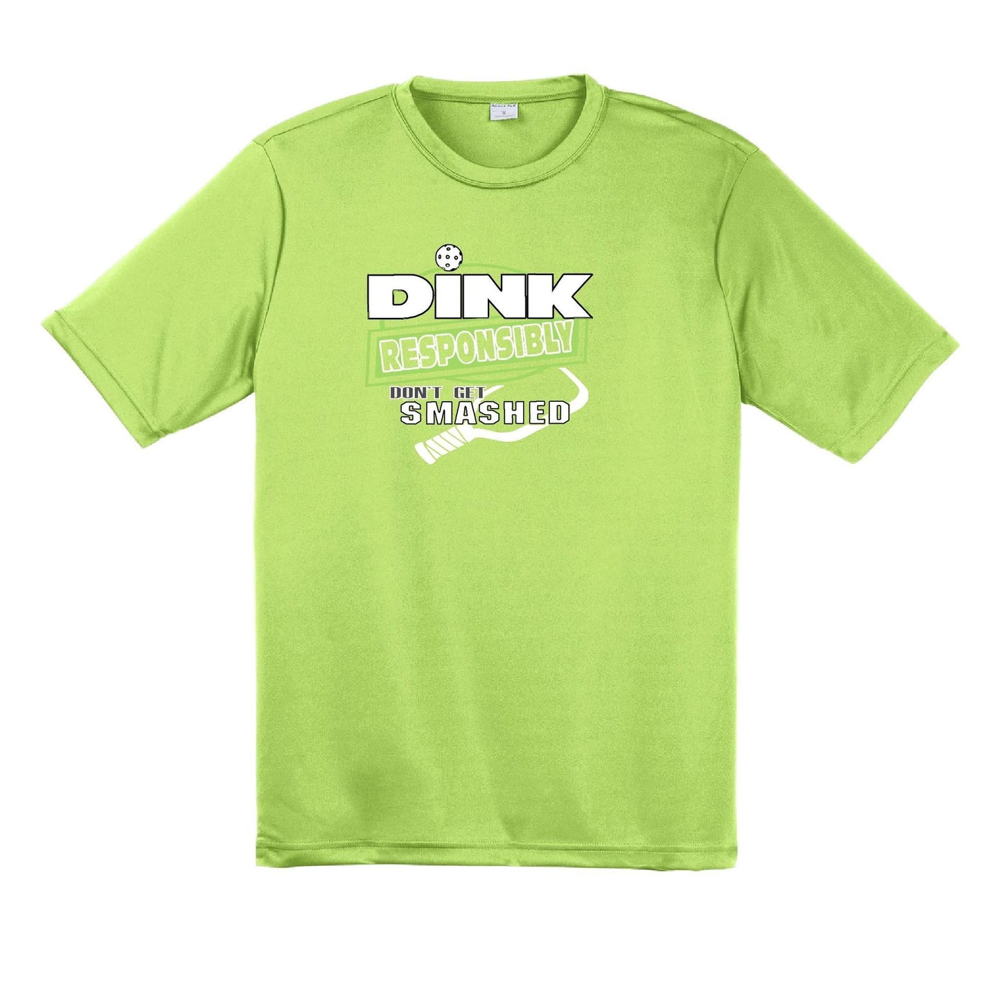 Dink Responsibly Don't Get Smashed | Men's Short Sleeve Pickleball Performance T-Shirt | 100% Polyester