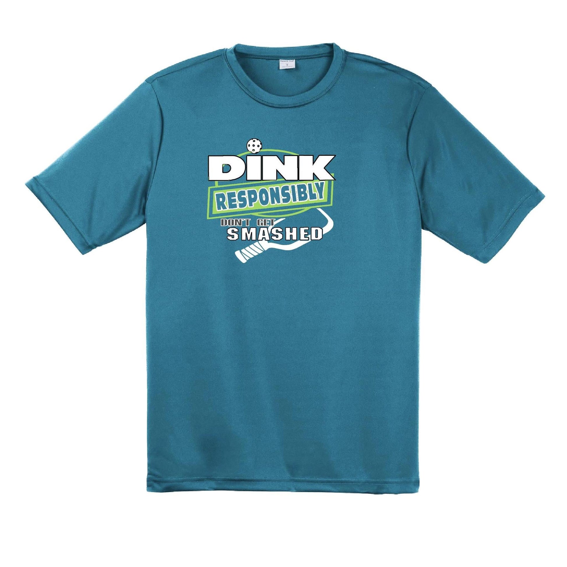 Dink Responsibly Don't Get Smashed | Men's Short Sleeve Pickleball Performance T-Shirt | 100% Polyester