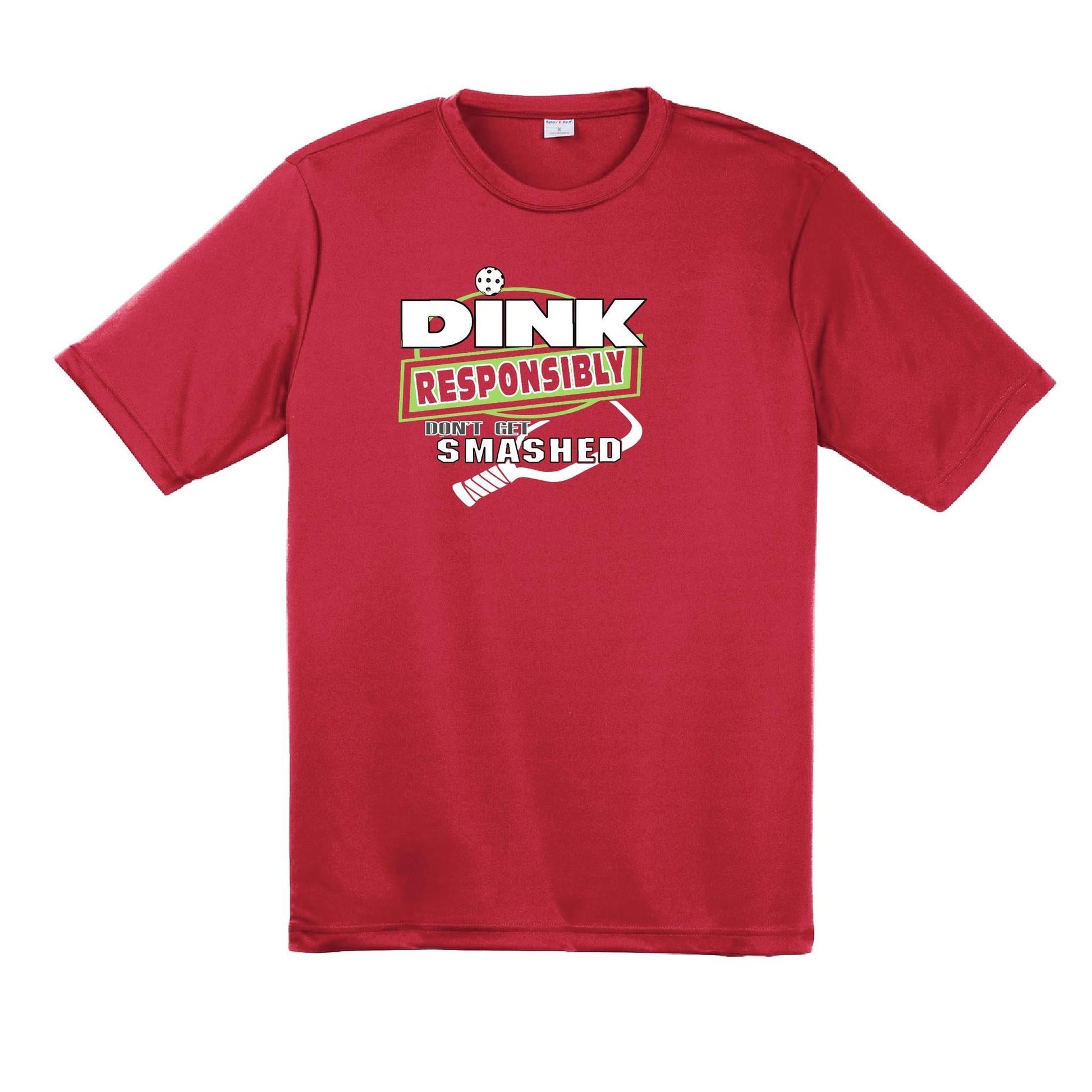 Dink Responsibly Don't Get Smashed | Men's Short Sleeve Pickleball Performance T-Shirt | 100% Polyester