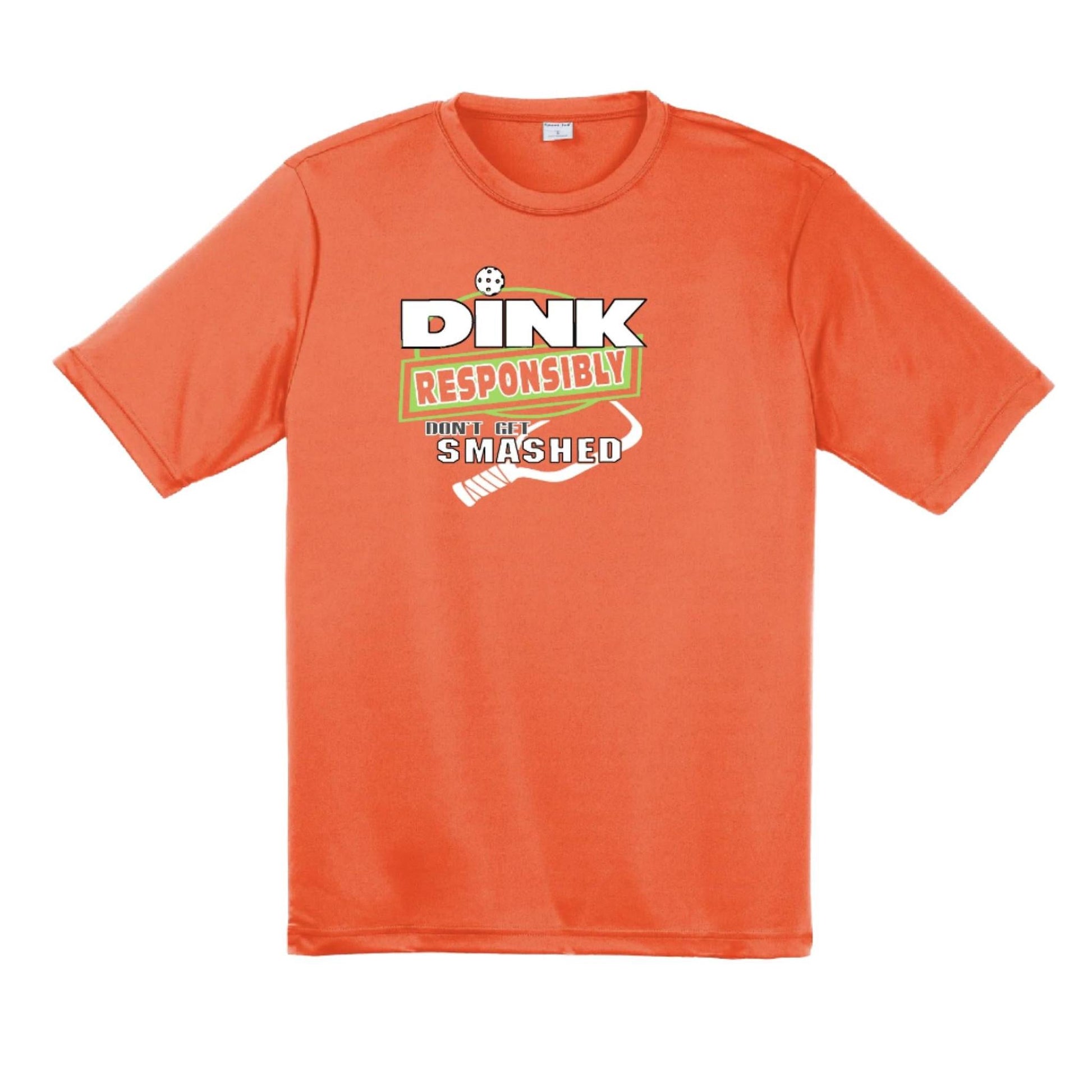 Dink Responsibly Don't Get Smashed | Men's Short Sleeve Pickleball Performance T-Shirt | 100% Polyester