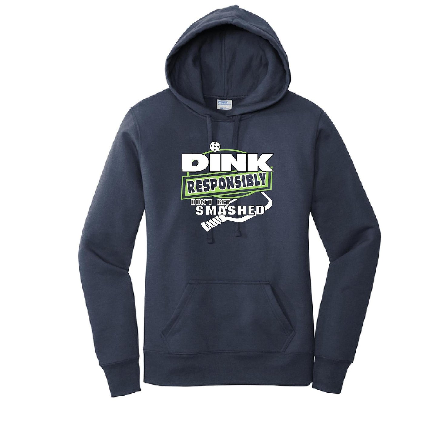 Dink Responsibly Don't Get Smashed | Women’s Fitted Hoodie Pickleball Sweatshirt | 50% Cotton 50% Poly Fleece