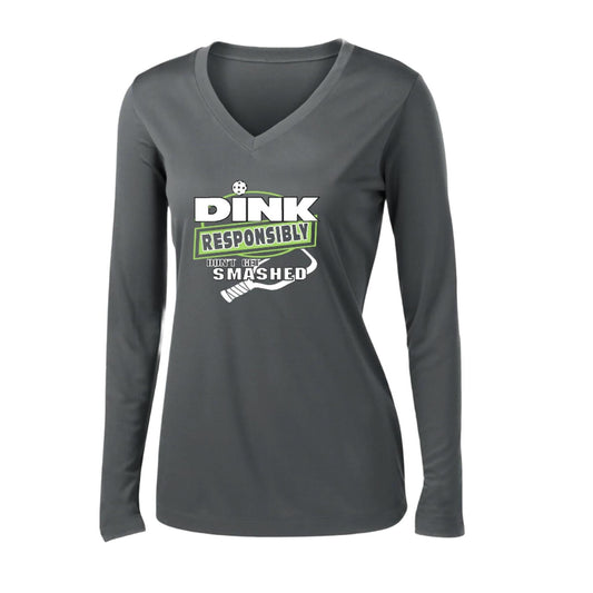 Dink Responsibly Don't Get Smashed | Women's Long Sleeve V-Neck Pickleball Performance T-Shirts | 100% Polyester
