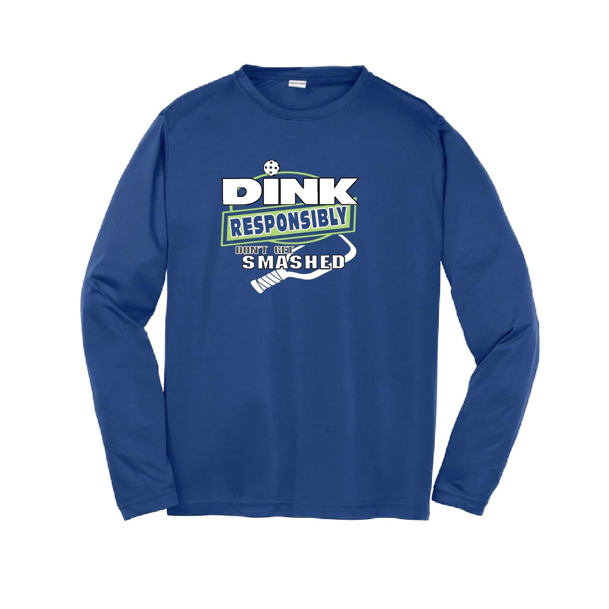 Dink Responsibly, Don't Get Smashed | Youth Long Sleeve Pickleball Performance T-Shirts | 100% Polyester