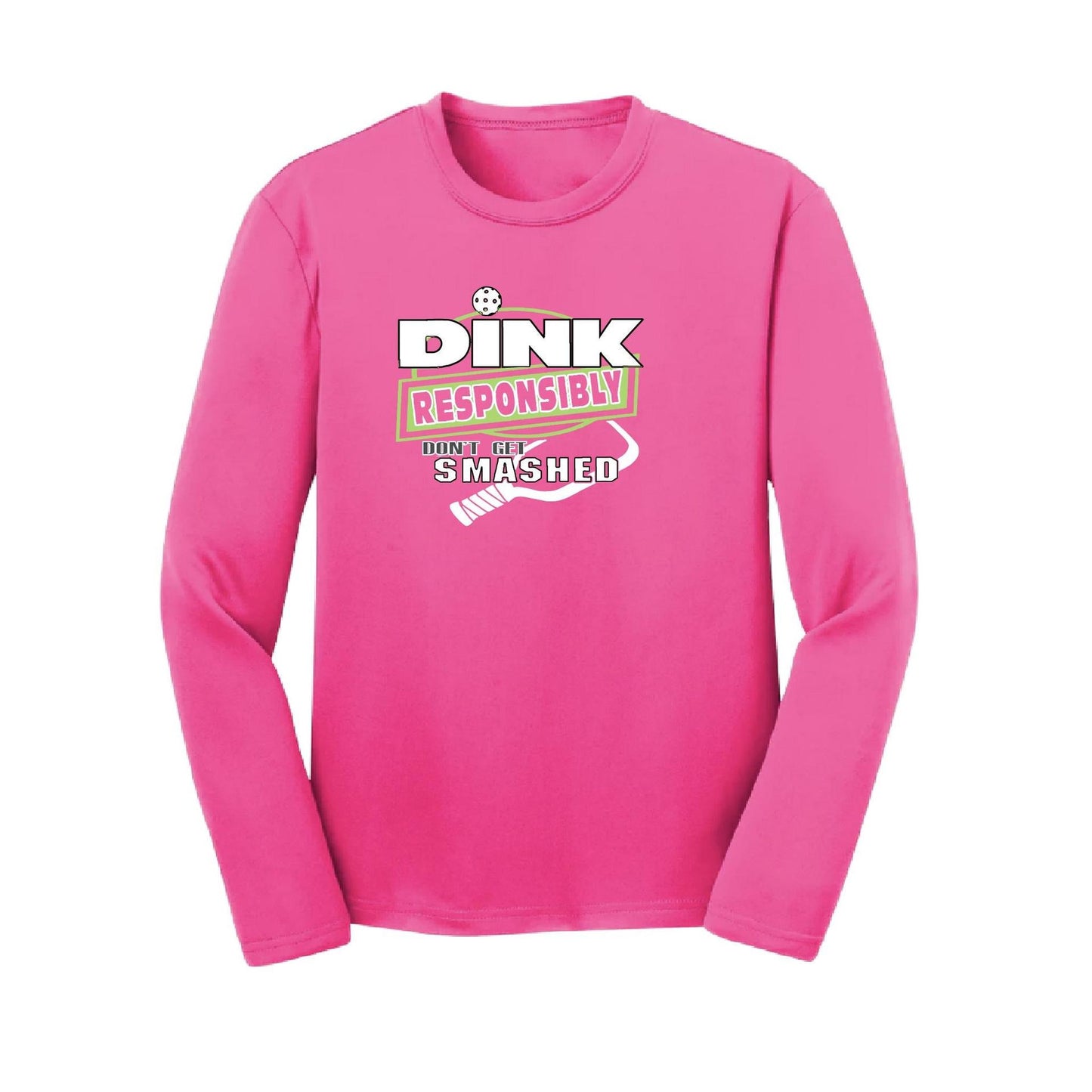 Dink Responsibly, Don't Get Smashed | Youth Long Sleeve Pickleball Performance T-Shirts | 100% Polyester