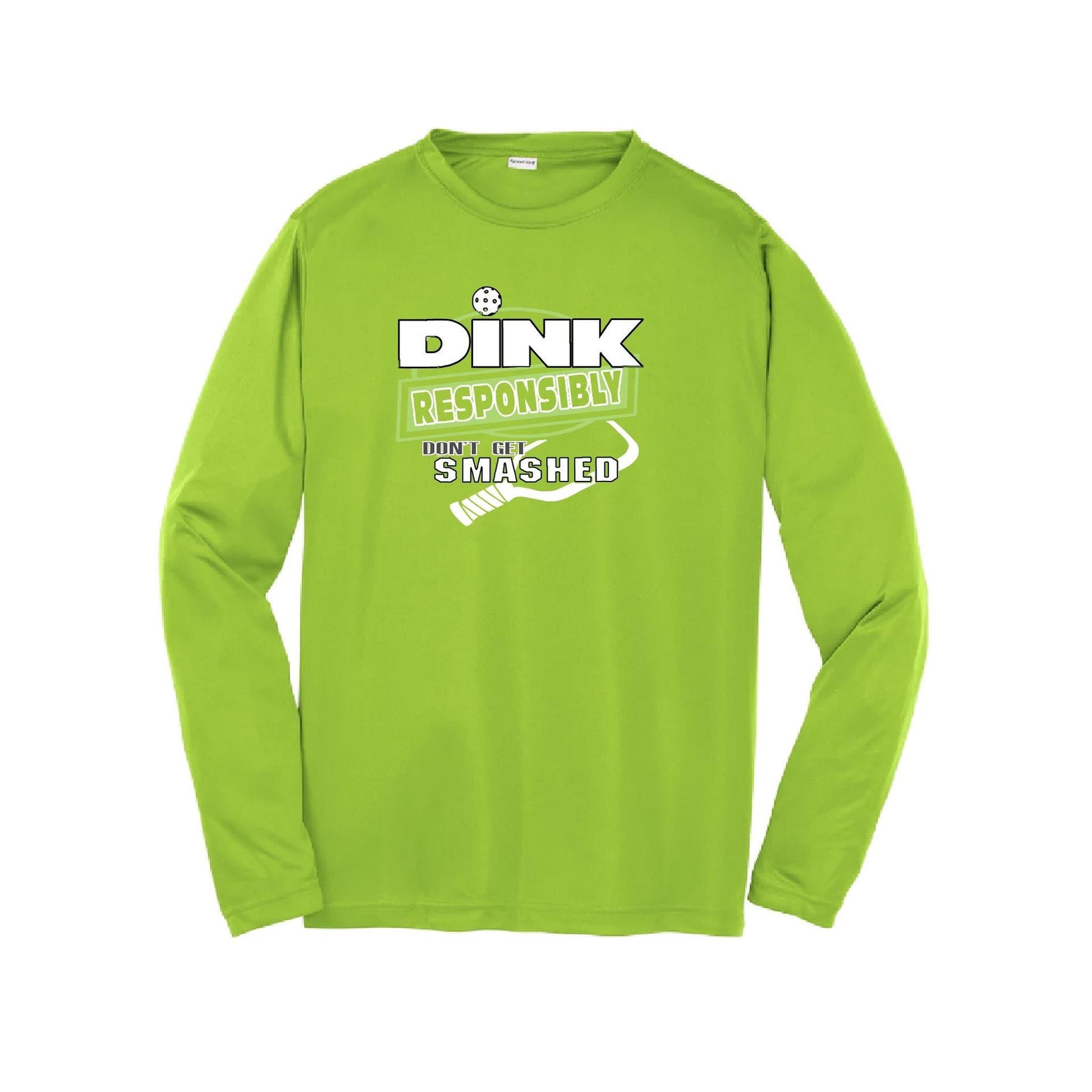 Dink Responsibly, Don't Get Smashed | Youth Long Sleeve Pickleball Performance T-Shirts | 100% Polyester