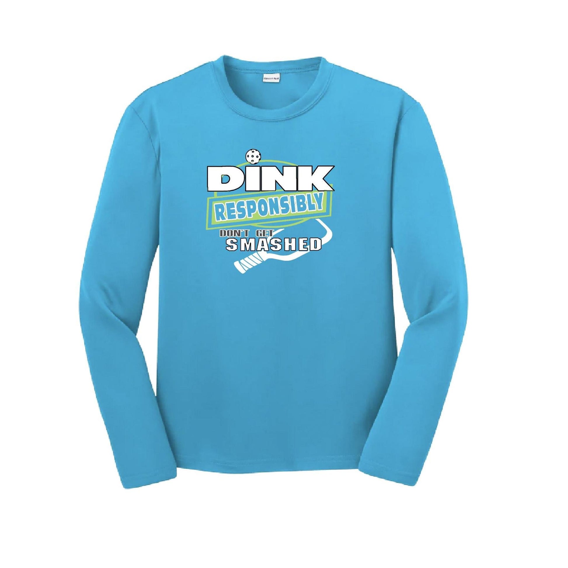 Dink Responsibly, Don't Get Smashed | Youth Long Sleeve Pickleball Performance T-Shirts | 100% Polyester