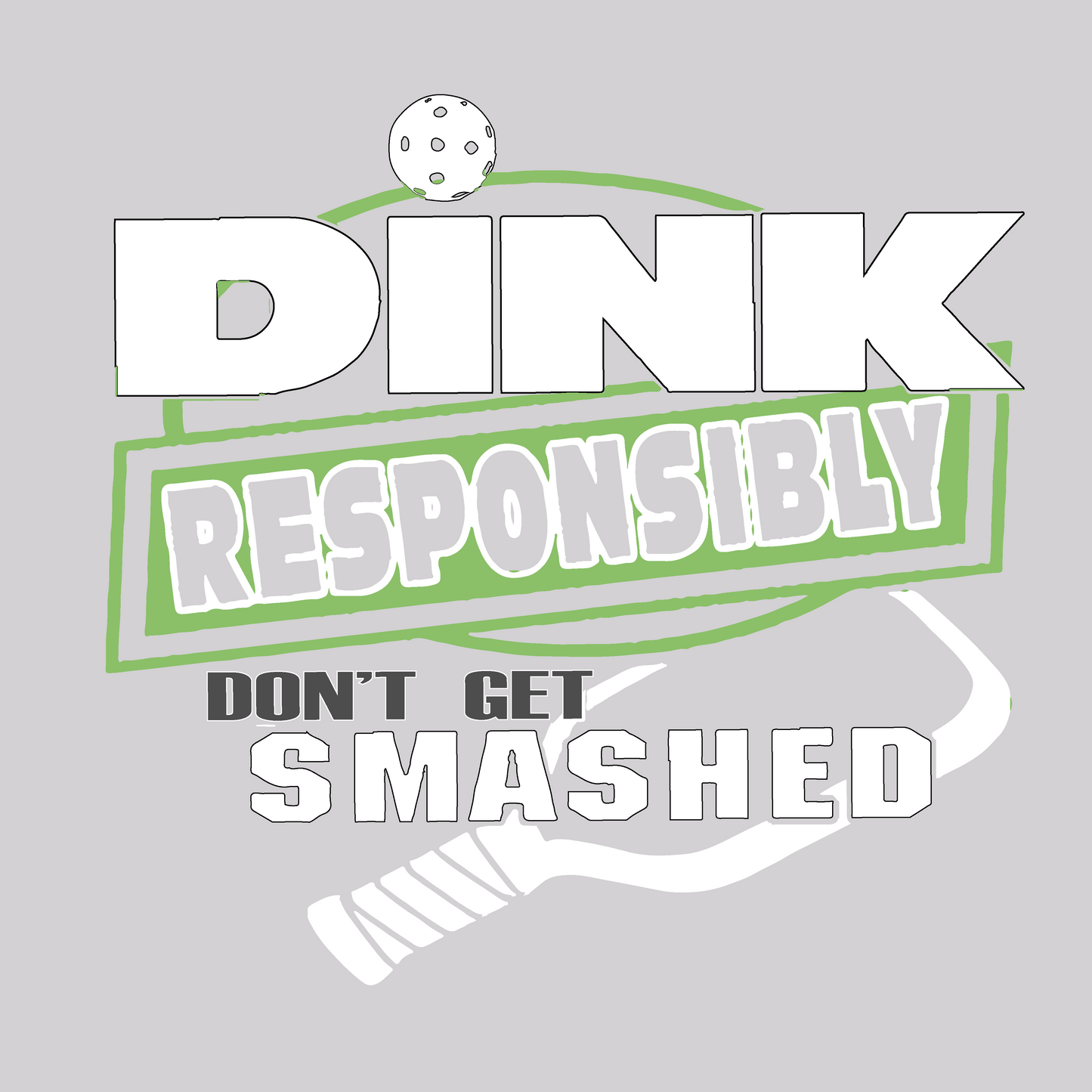 Dink Responsibly Don't Get Smashed | Men's Long Sleeve Athletic Shirt | 100% Polyester