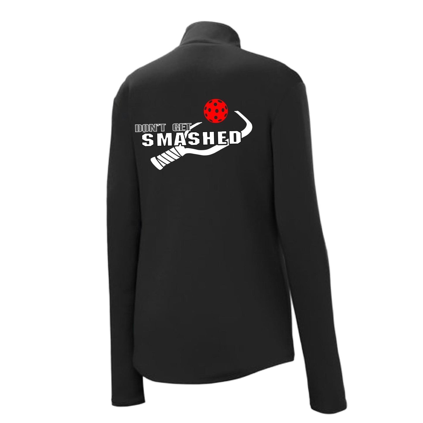 Don't Get Smashed (10 Custom Pickleball Colors) | Women's 1/4 Zip Pullover Athletic Performance Shirt | 100% Polyester