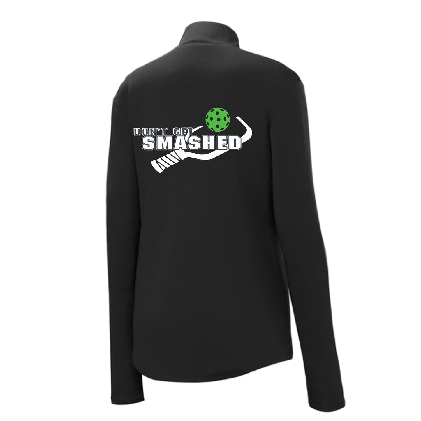 Don't Get Smashed (10 Custom Pickleball Colors) | Women's 1/4 Zip Pullover Athletic Performance Shirt | 100% Polyester